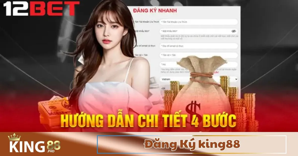 Đăng Ký King88 – Điều Kiện Đăng Ký Tài Khoản King88