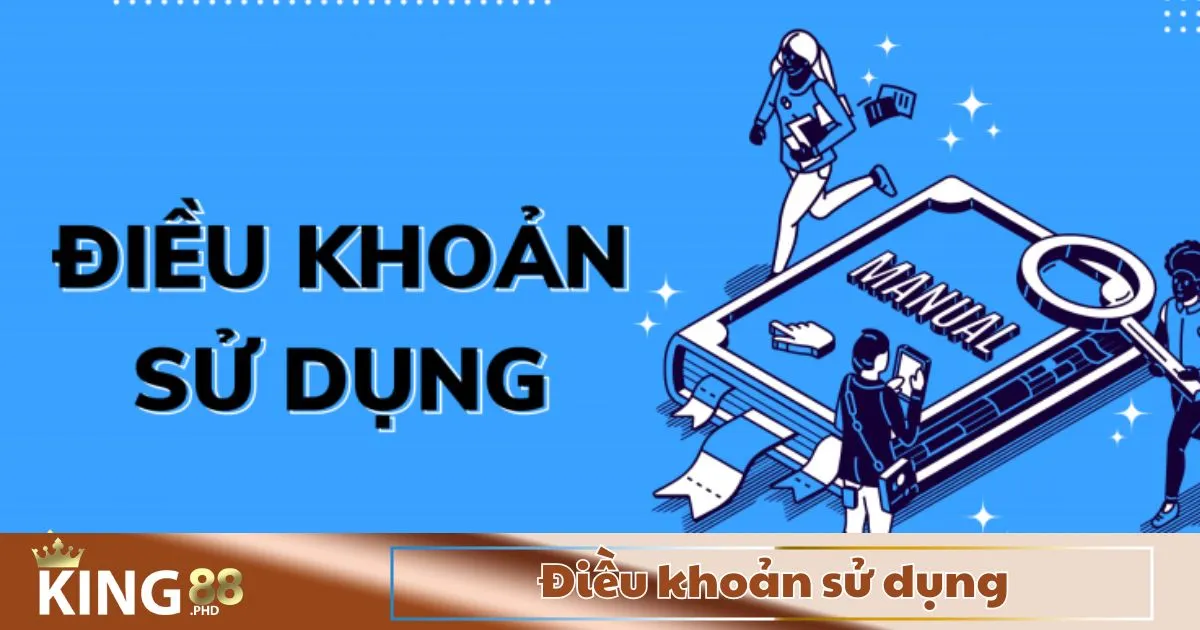 Điều Khoản Sử Dụng King88: Quy định tham gia khuyến mãi & cách nhận thưởng