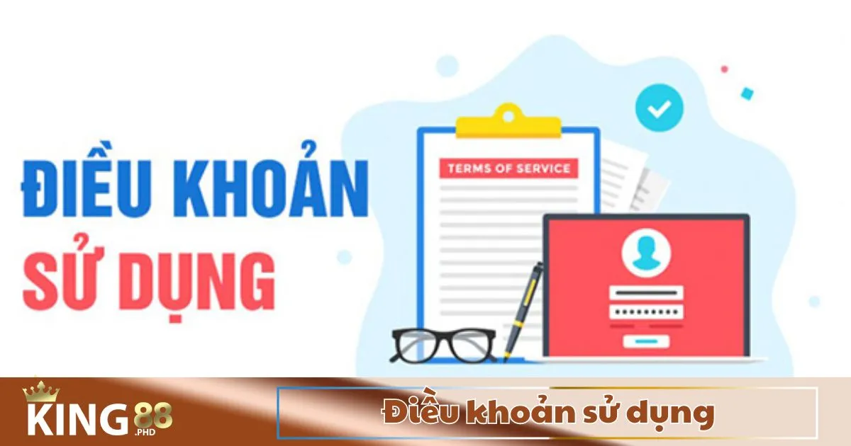 Điều Khoản Sử Dụng King88: Quy Định Về Giao Dịch, Nạp Rút Tiền & Tham Gia Cá Cược