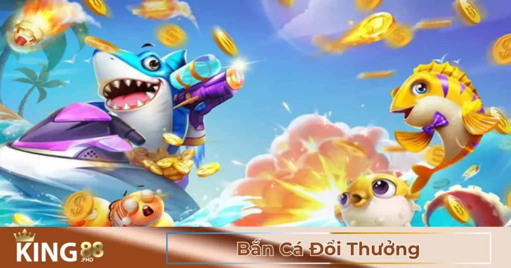 Vì Sao Bắn Cá Đổi Thưởng King88 Được Nhiều Người Yêu Thích?