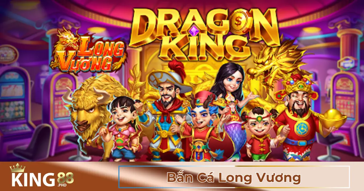 Điểm Nổi Bật Của Game Bắn Cá Long Vương