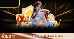 Link King88 Không Bị Chặn Mới - Cập Nhật Tại Nhà Cái King88